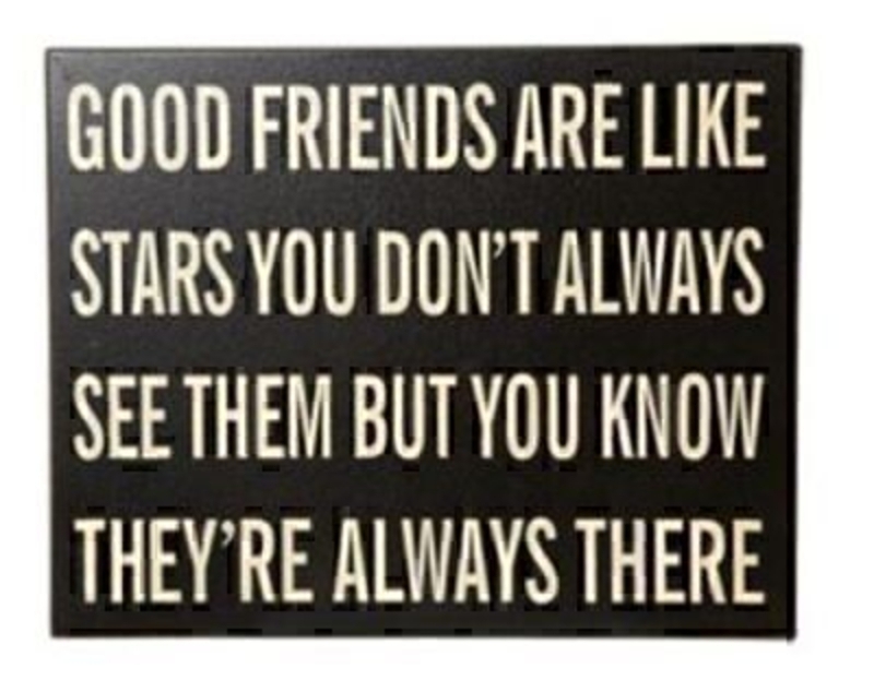 Black and Cream box sign by Heaven Sends with the Saying / Sentiment / Caption 'Good Friends are Like Stars You Don't Always see them but You Know They're Always There' A perfect Birthday for a friend. Size 30x24x2.5cm